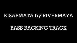 KISAPMATA by RIVERMAYA | BASS BACKING TRACK
