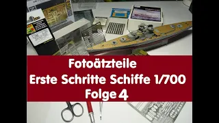 P.s. Fotoätzteile / Erste Schritte Schiffe 1/700 / Folge 4