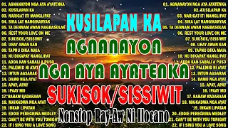 KUSILAPAN KA - AGNANAYON NGA AYA AYATEN KA💖Most Requested Ilocano | NONSTOP RAY-AW NI ILOCANO