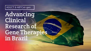 Advancing Clinical Research of Gene Therapies in Brazil