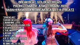 BREAKBEAT GOLDEN CROWN PALING ENAK SE ASIA TERBARU 2024 BABAHMUDA X DMR BREAKBEAT X Y.B.L BEATZ