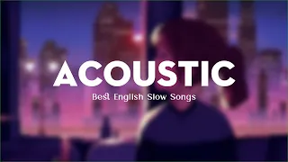 Acoustic Hits 2022 - Best English Slow Songs Playlist 2022