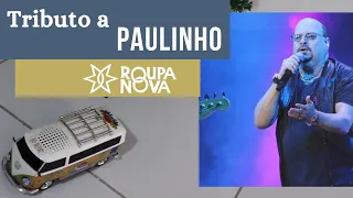 Homenagem a Paulinho (Roupa Nova)