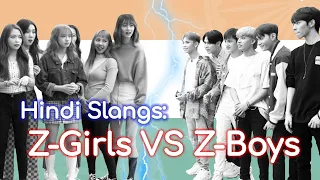 Z-Girls vs Z-Boys : Hindi Slangs