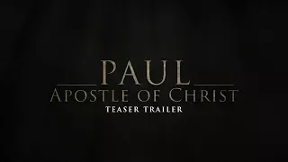 Paul, Apostle of Christ - Teaser Trailer