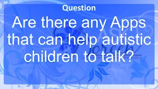 Are There any Apps That can Help Autistic children to Talk?