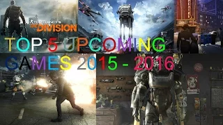 TOP 5 Best UPCOMING Games 2015 - 2016 (Xbox One/PS4/PC)