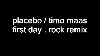 placebo - timo maas / first day rock remix