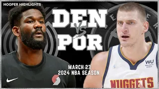 Denver Nuggets vs Portland Trail Blazers Full Game Highlights | Mar 23 | 2024 NBA Season