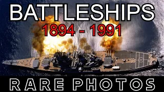 BATTLESHIPS | 1894 TO 1991  | RARE HISTORICAL PHOTOGRAPHS