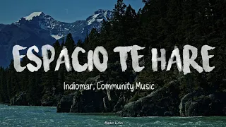 Indiomar, Community Music - Espacio Te Haré (Letra)