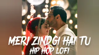 Meri Zindagi Hai Tu | Hip Hop Lofi | Satyameva Jayate 2 | Bollywood Chillout music