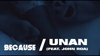 Because feat. John Roa - Unan (OFFICIAL LYRIC VIDEO)