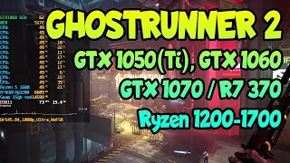 😎 Ghostrunner 2 на слабом ПК: GTX 1050(Ti), GTX 1060, GTX 1070 / R7 370 + Ryzen 1200-1700