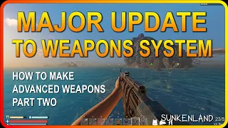 MAJOR UPDATE to Weapons System in Sunkenland - How to Make Advanced Weapons (EP09)
