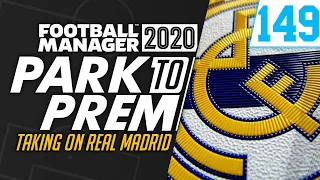 Park To Prem FM20 | Tow Law Town #149 - REAL MADRID | Football Manager 2020
