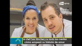 La chef Caro Sánchez y su novio nos cuentan cómo empezó su historia de amor