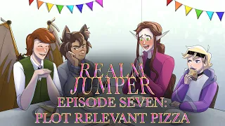 Realm Jumper S1 E7: Plot Relevant Pizza