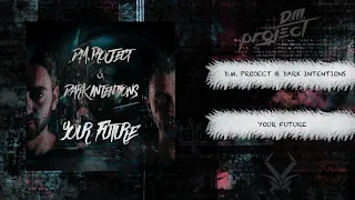 D.M.Project & Dark Intentions - Your Future