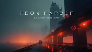 Neon Harbor - Meditative Dark Ambient Journey - Dark Dystopian Blade Runner Ambience