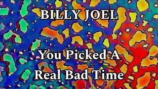 BILLY JOEL - You Picked A Real Bad Time (Lyric Video)