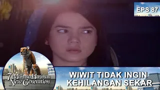 Wiwit Tidak Ingin Kehilangan Sekar Kemuning - 7 Manusia Harimau New Generation Eps 87 Part 1