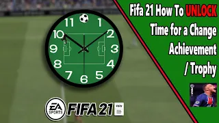 Fifa 21 - Time for a Change - Achievement/Trophy Guide