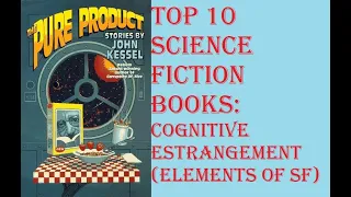 TOP 10 SCIENCE FICTION BOOKS: Cognitive Estrangement Stories (ELEMENTS OF SCIENCE FICTION #4)