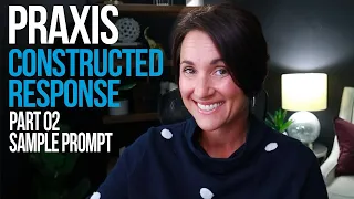 Praxis Constructed Response | Part 02 - Praxis 5543 | Sample Response | Kathleen Jasper