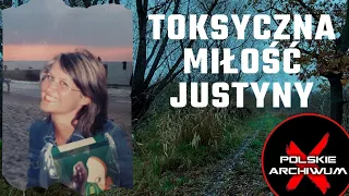 Polskie Archiwum X #91: Toksyczna miłość i tajemnicza wiadomość. Co stało się z Justyną Kanicką?