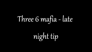 three 6 mafia - late night tip