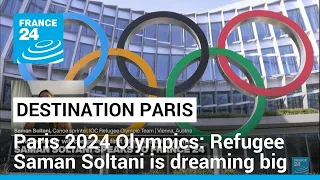 Paris 2024 olympics: Refugee team member Saman Soltani is dreaming big • FRANCE 24 English