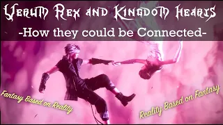 Kingdom Hearts Theory - Verum Rex, A Fantasy Based on Reality