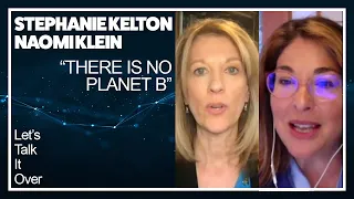 "There is no planet B" - Fascinating exchange between Naomi Klein and Stephanie Kelton -