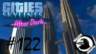 Cities Skylines Ep 122 - Petronas Tower