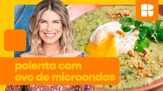 Polenta mole com ovo poché de micro-ondas | Rita Lobo | Cozinha Prática