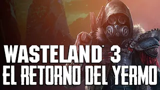 DE REGRESO AL YERMO | WASTELAND 3