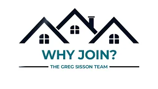 Why Join? - The Greg Sisson Team