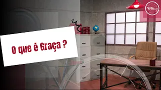 O que é graça? | 14.8.2023