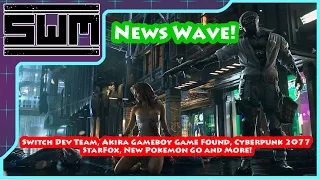 News Wave! - Switch Dev Team, Cyberpunk 2077, StarFox, New Pokemon Go and More!