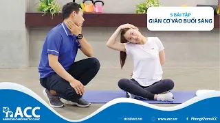 BÀI TẬP GIÃN CƠ GIÚP GIẢM ĐAU LƯNG, ĐAU CỔ VAI GÁY SAU KHI NGỦ DẬY