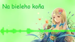 🎵Nightcore - Na bieleho koňa🎵 🎧