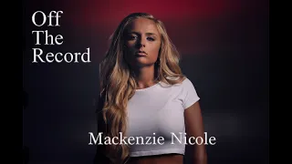 Off The Record with Mackenzie Nicole (Interview)