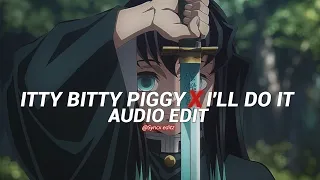 Itty bitty piggy x I'll do it | Symph S-Twixter sansei Trax Audio Edit