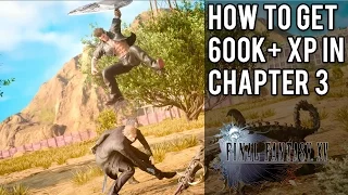 How To Get 600,000+ XP As Early As Chapter 3 | Final Fantasy 15