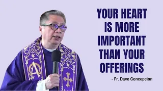 Mar. 7, 2021 | HOMILY | YOUR HEART IS MORE IMPORTANT THAN YOUR OFFERINGS - Fr. Dave Concepcion