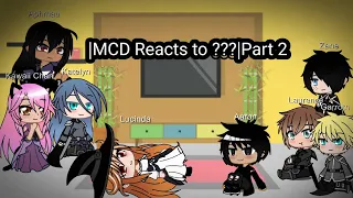 |MCD Reacts to ???|Part 2|Gacha Club|