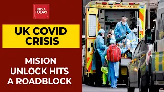 U.K Begins To Witness Surge In Covid Cases Due To New Variants, Mission Unlock Hits Roadblock