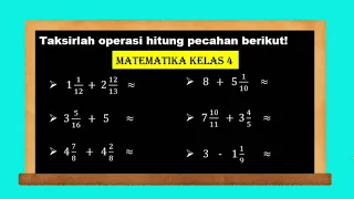 Taksiran operasi hitung penjumlahan dan pengurangan pecahan - Matematika kelas 4 SD