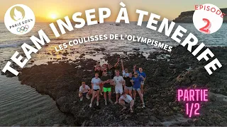 Les coulisses de l'Olympisme : La team Insep à Tenerife (Partie 1/2)